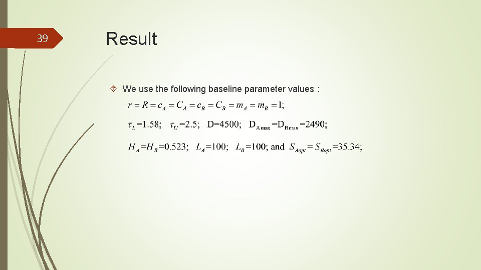 39 Result We use the following baseline parameter values： 