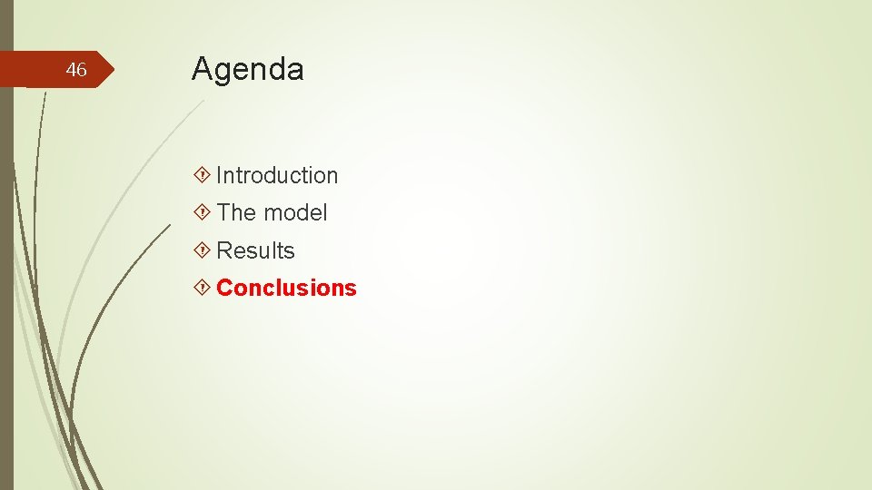 46 Agenda Introduction The model Results Conclusions 