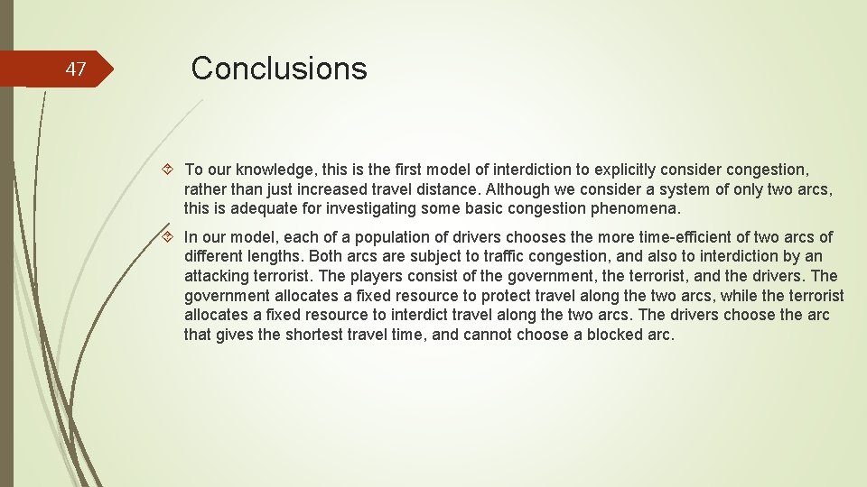 47 Conclusions To our knowledge, this is the first model of interdiction to explicitly