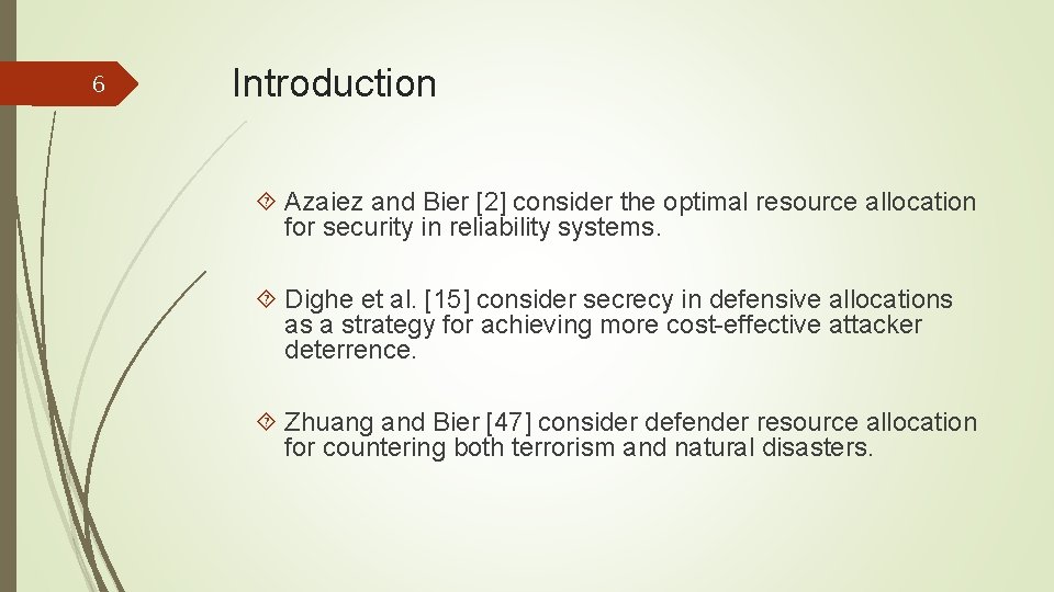 6 Introduction Azaiez and Bier [2] consider the optimal resource allocation for security in
