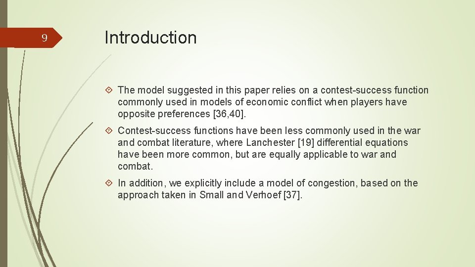 9 Introduction The model suggested in this paper relies on a contest-success function commonly