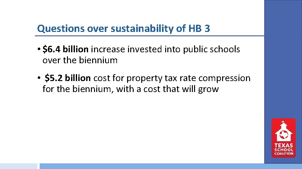 Questions over sustainability of HB 3 • $6. 4 billion increase invested into public