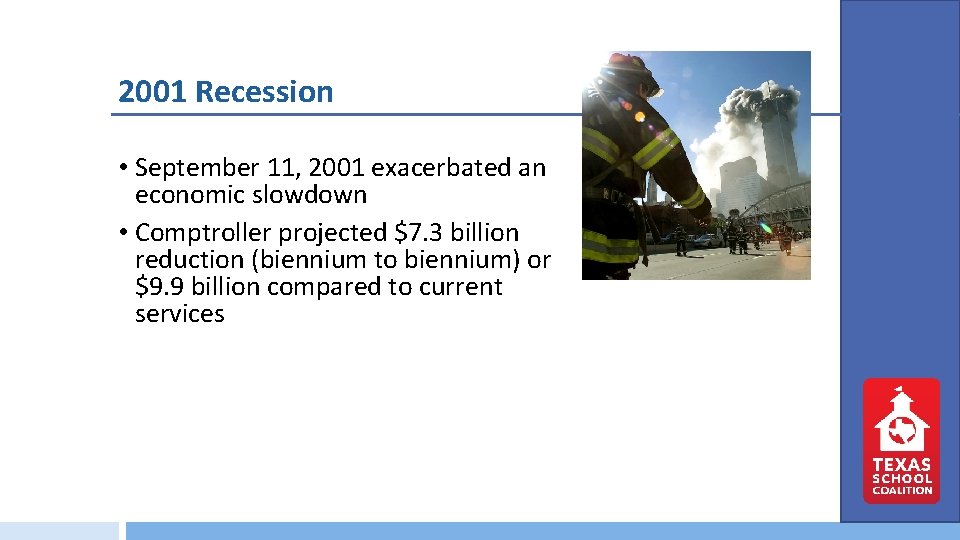 2001 Recession • September 11, 2001 exacerbated an economic slowdown • Comptroller projected $7.