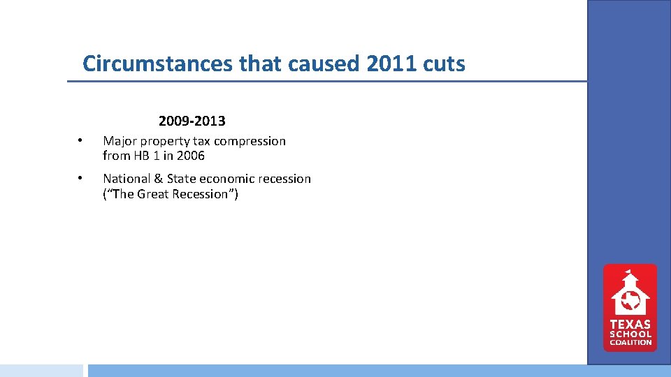 Circumstances that caused 2011 cuts 2009 -2013 • Major property tax compression from HB