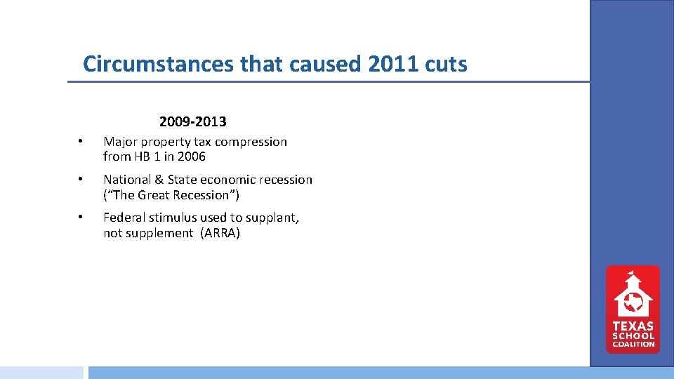 Circumstances that caused 2011 cuts 2009 -2013 • Major property tax compression from HB