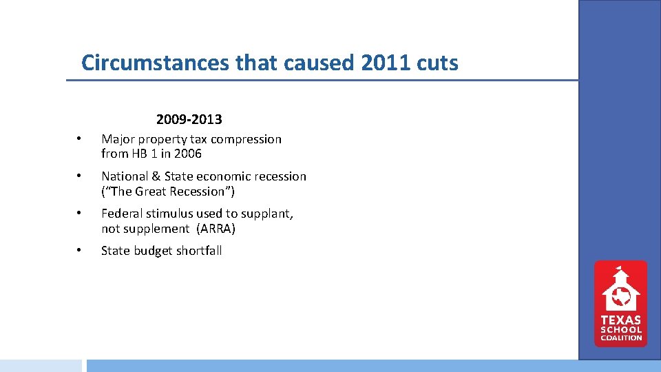 Circumstances that caused 2011 cuts 2009 -2013 • Major property tax compression from HB