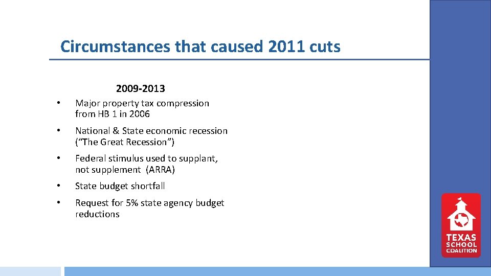 Circumstances that caused 2011 cuts 2009 -2013 • Major property tax compression from HB