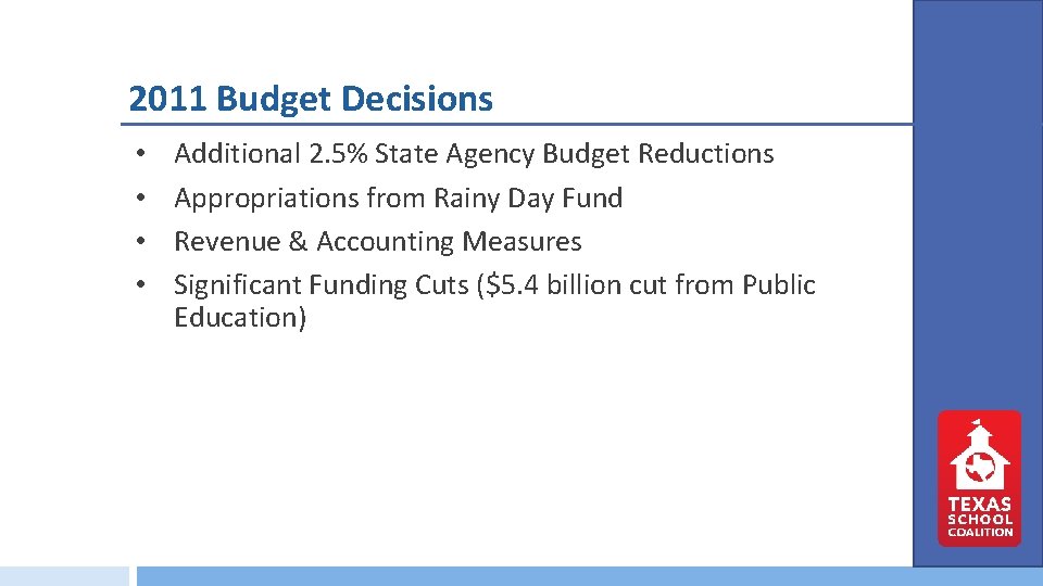 2011 Budget Decisions • • Additional 2. 5% State Agency Budget Reductions Appropriations from