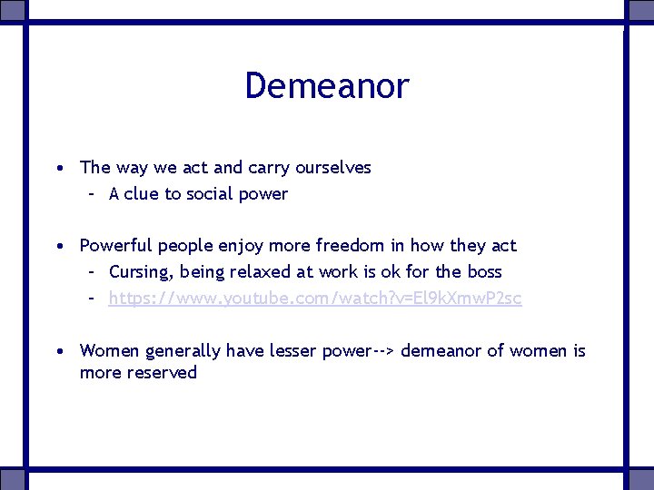 Demeanor • The way we act and carry ourselves – A clue to social