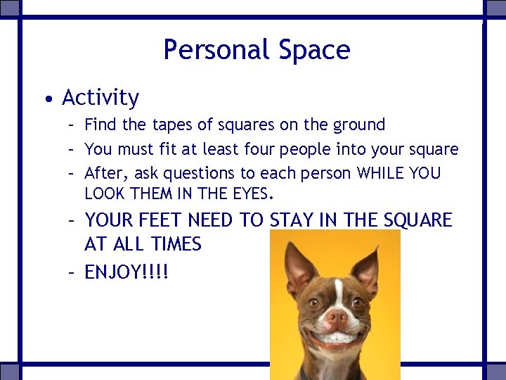 Personal Space • Activity – Find the tapes of squares on the ground –