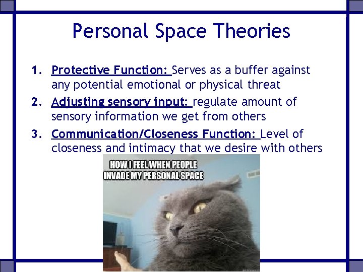 Personal Space Theories 1. Protective Function: Serves as a buffer against any potential emotional