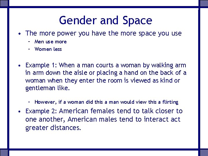 Gender and Space • The more power you have the more space you use
