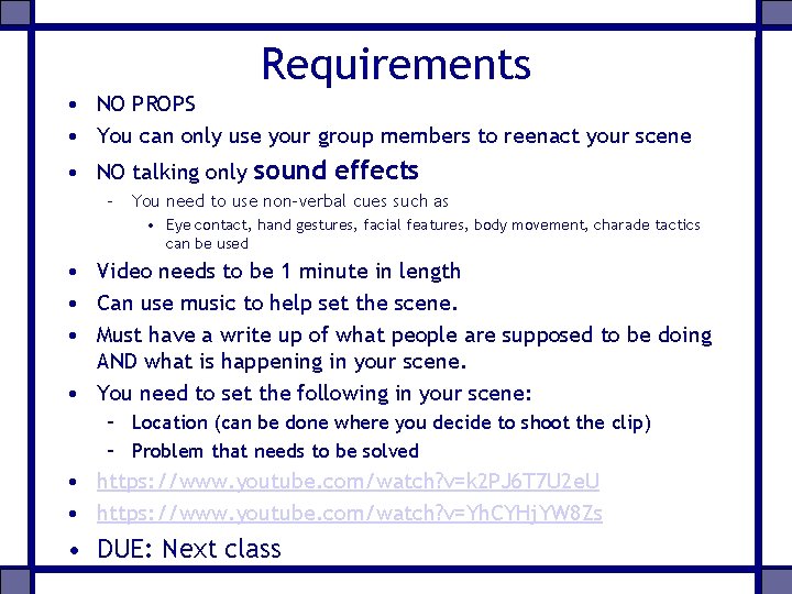 Requirements • NO PROPS • You can only use your group members to reenact