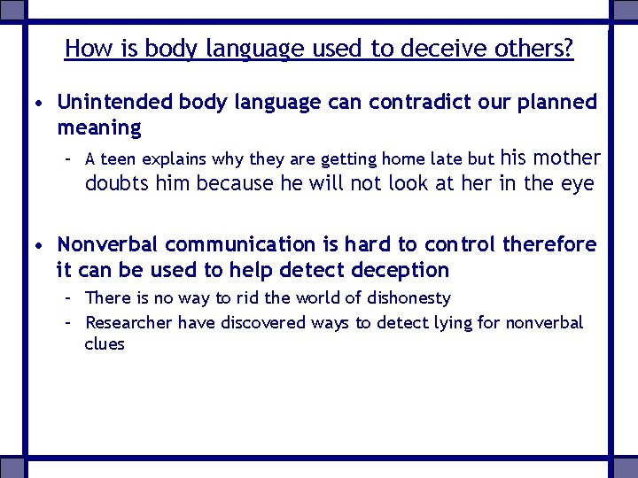 How is body language used to deceive others? • Unintended body language can contradict