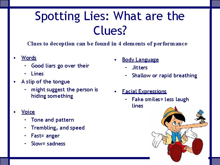 Spotting Lies: What are the Clues? Clues to deception can be found in 4