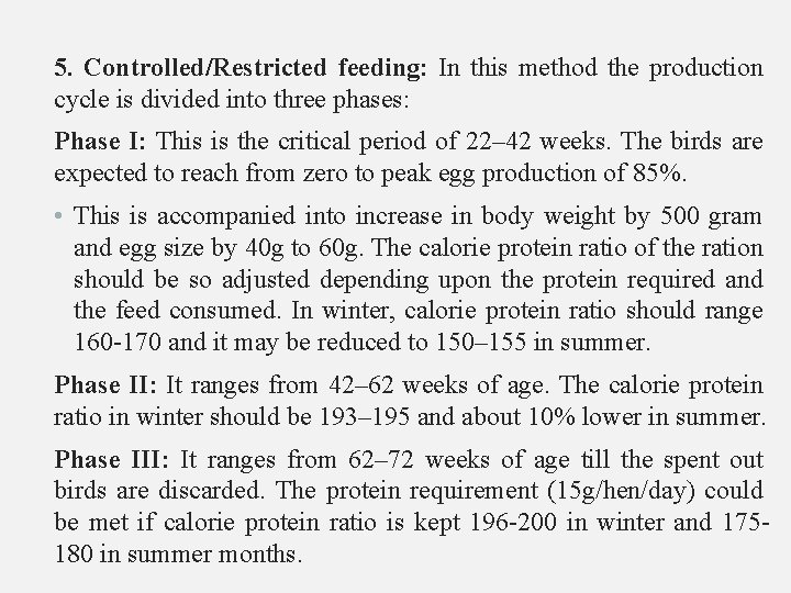 5. Controlled/Restricted feeding: In this method the production cycle is divided into three phases: