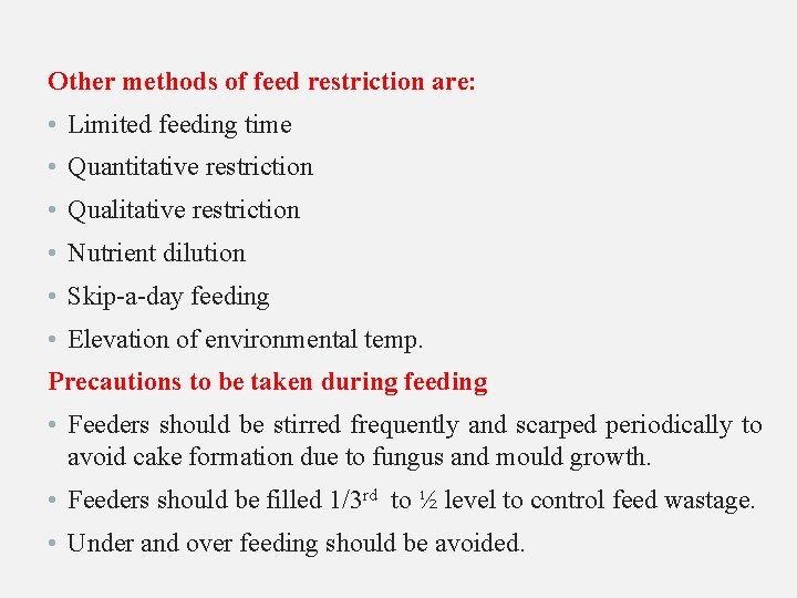 Other methods of feed restriction are: • Limited feeding time • Quantitative restriction •