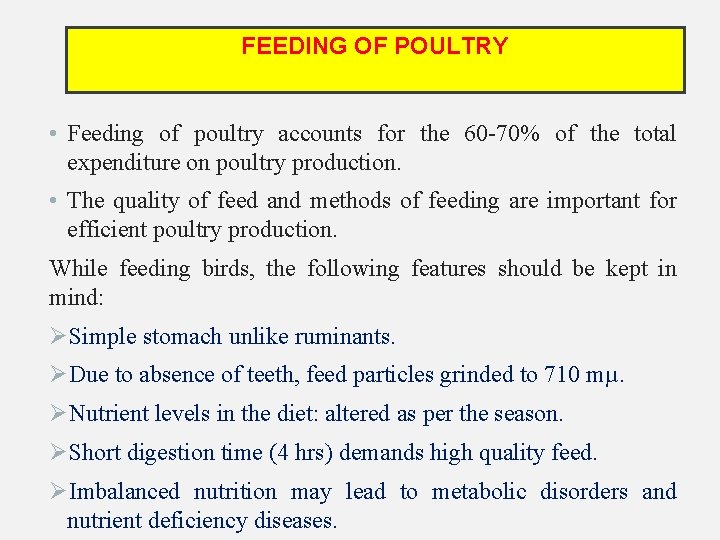 FEEDING OF POULTRY • Feeding of poultry accounts for the 60 -70% of the