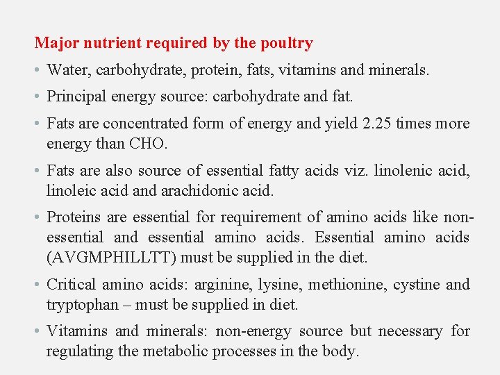 Major nutrient required by the poultry • Water, carbohydrate, protein, fats, vitamins and minerals.