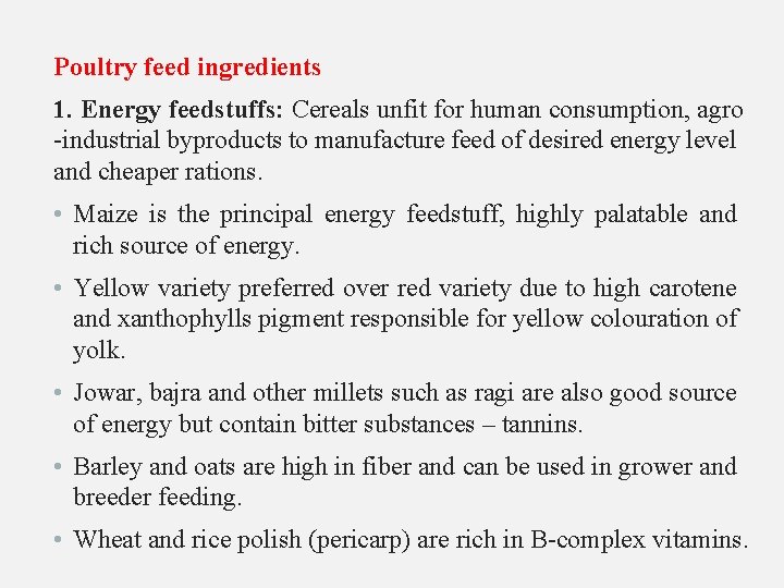 Poultry feed ingredients 1. Energy feedstuffs: Cereals unfit for human consumption, agro -industrial byproducts