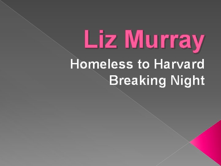 Liz Murray Homeless to Harvard Breaking Night 