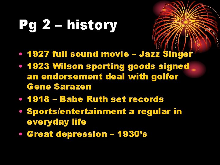 Pg 2 – history • 1927 full sound movie – Jazz Singer • 1923
