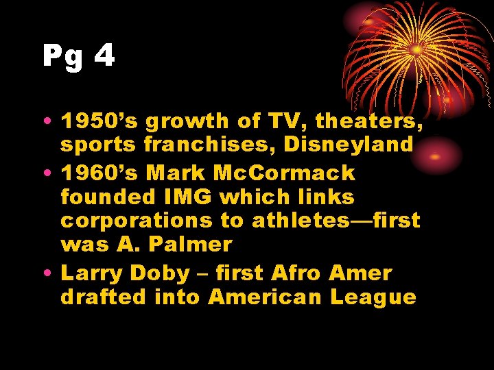 Pg 4 • 1950’s growth of TV, theaters, sports franchises, Disneyland • 1960’s Mark