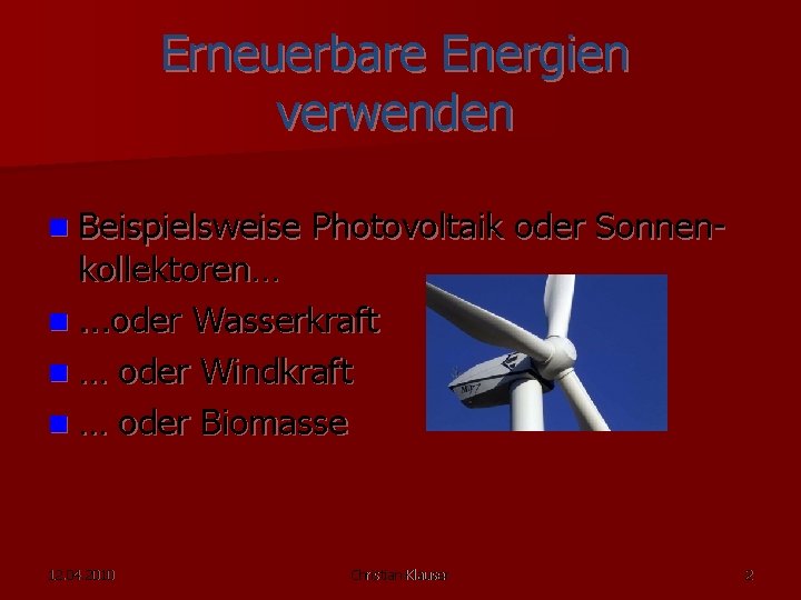 Erneuerbare Energien verwenden n Beispielsweise Photovoltaik oder Sonnen- kollektoren… n. . . oder Wasserkraft