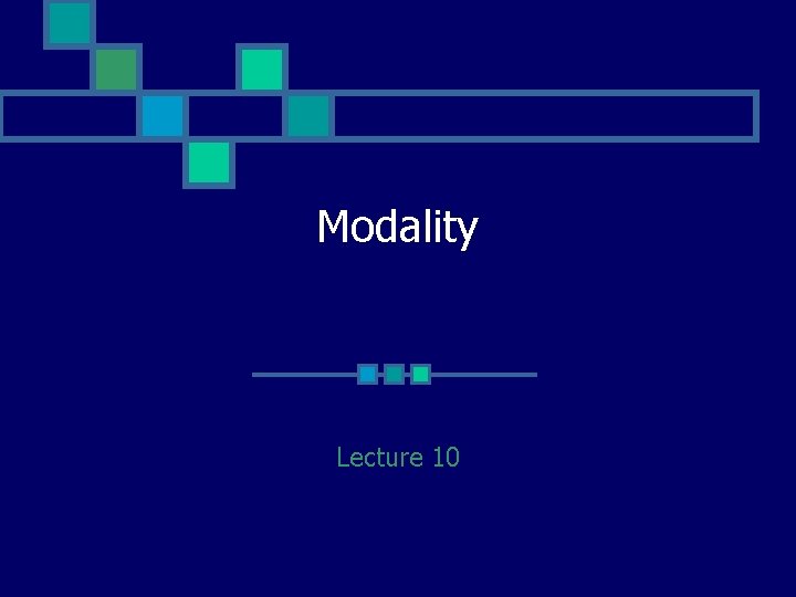 Modality Lecture 10 