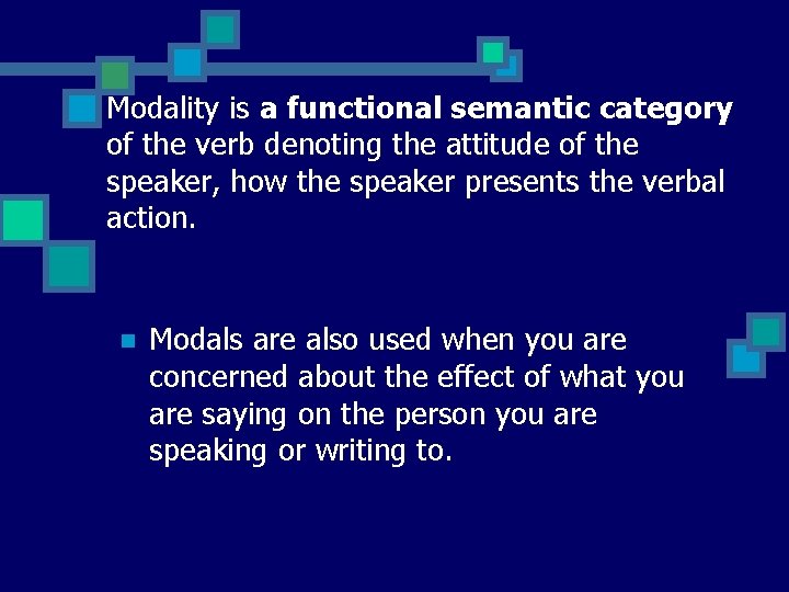 Modality is a functional semantic category of the verb denoting the attitude of the