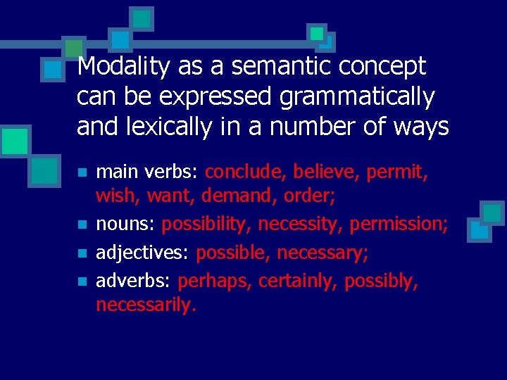 Modality as a semantic concept can be expressed grammatically and lexically in a number