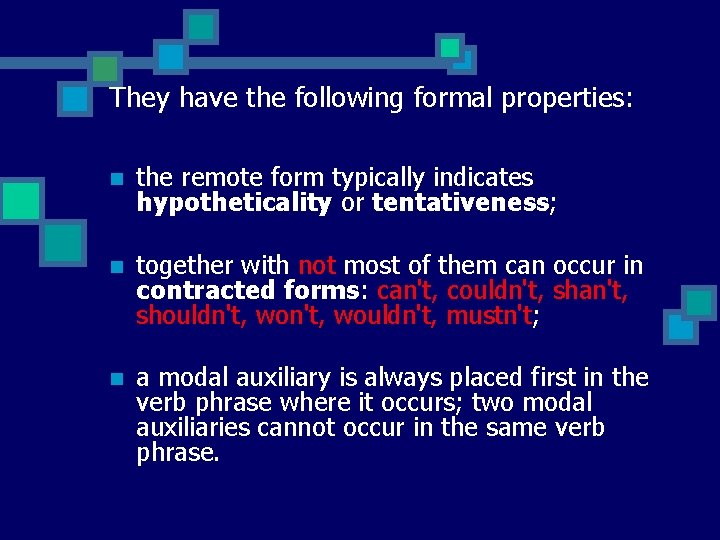 They have the following formal properties: n the remote form typically indicates hypotheticality or