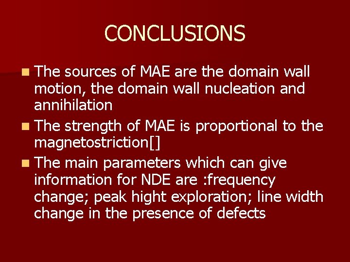 CONCLUSIONS n The sources of MAE are the domain wall motion, the domain wall