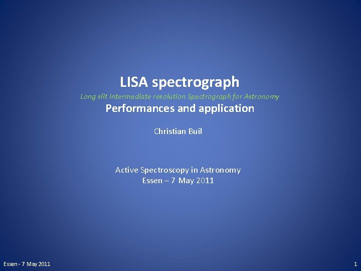 LISA spectrograph Long slit Intermediate resolution Spectrograph for Astronomy Performances and application Christian Buil