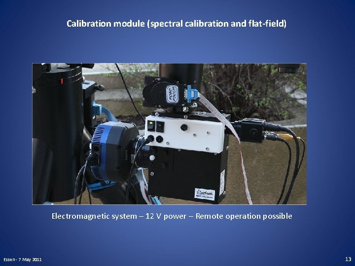 Calibration module (spectral calibration and flat-field) Electromagnetic system – 12 V power – Remote