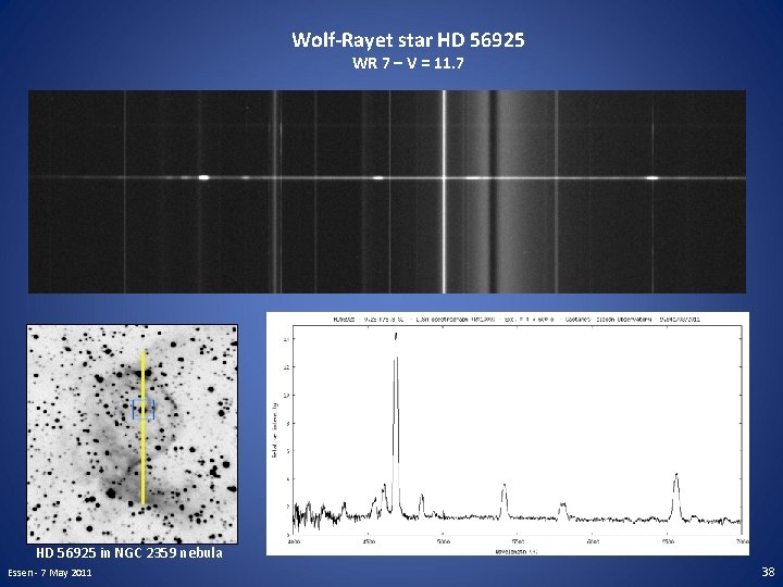 Wolf-Rayet star HD 56925 WR 7 – V = 11. 7 HD 56925 in