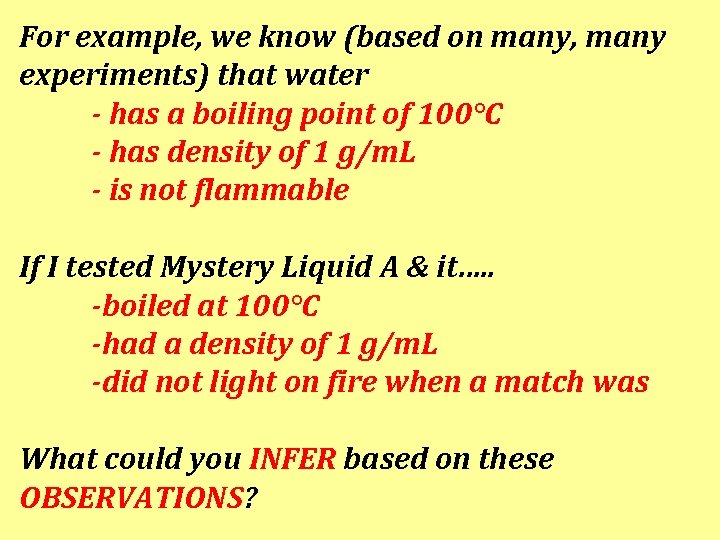 For example, we know (based on many, many experiments) that water - has a