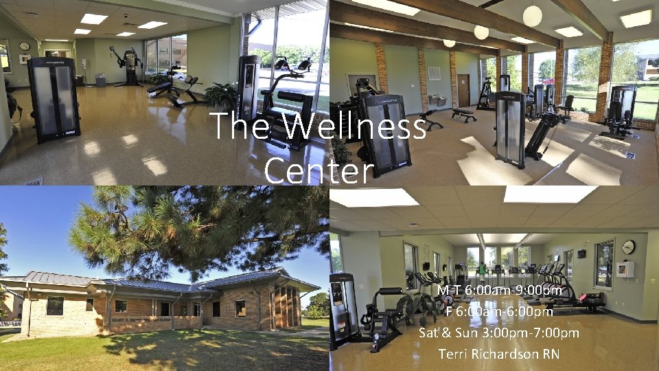 The Wellness Center M-T 6: 00 am-9: 00 pm F 6: 00 am-6: 00 The Wellness Center M-T 6: 00 am-9: 00 pm F 6: 00 am-6: 00