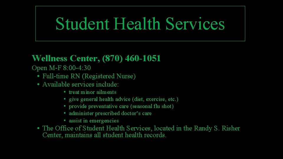 Student Health Services Wellness Center, (870) 460 -1051 Open M-F 8: 00 -4: 30 Student Health Services Wellness Center, (870) 460 -1051 Open M-F 8: 00 -4: 30