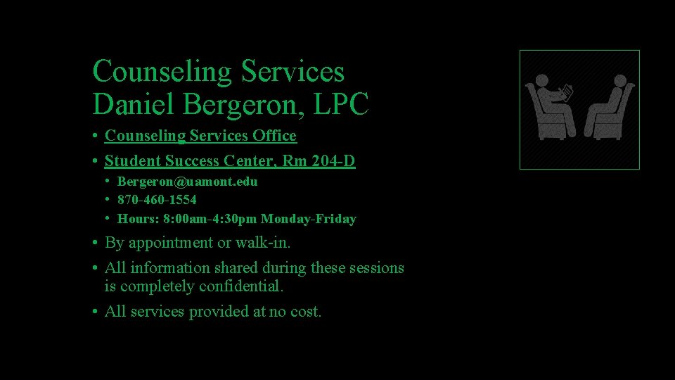 Counseling Services Daniel Bergeron, LPC • Counseling Services Office • Student Success Center, Rm Counseling Services Daniel Bergeron, LPC • Counseling Services Office • Student Success Center, Rm