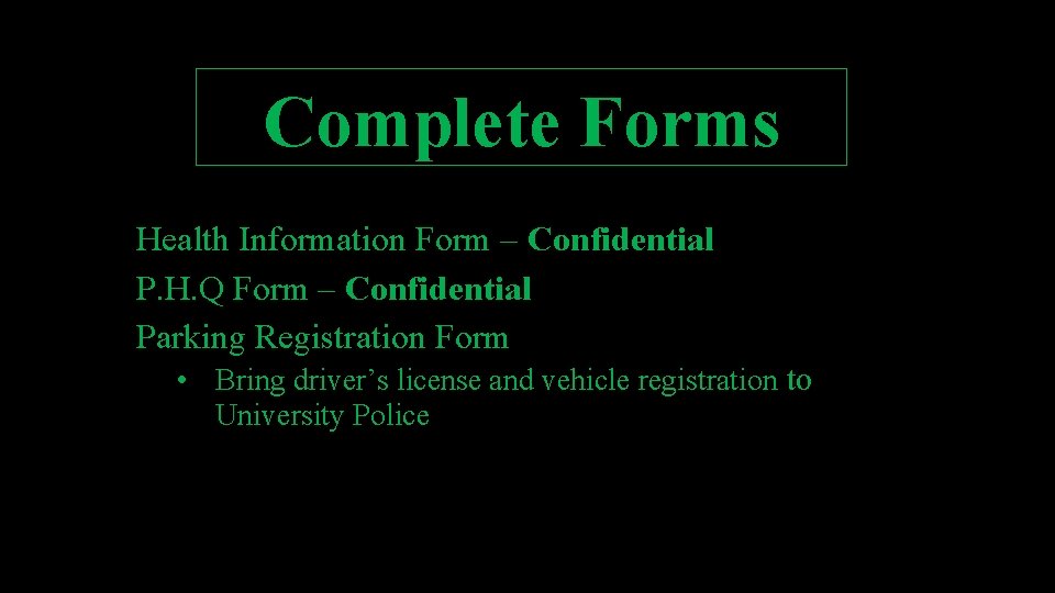 Complete Forms Health Information Form – Confidential P. H. Q Form – Confidential Parking Complete Forms Health Information Form – Confidential P. H. Q Form – Confidential Parking