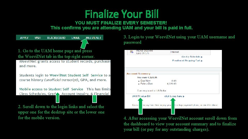 Finalize Your Bill YOU MUST FINALIZE EVERY SEMESTER! This confirms you are attending UAM Finalize Your Bill YOU MUST FINALIZE EVERY SEMESTER! This confirms you are attending UAM