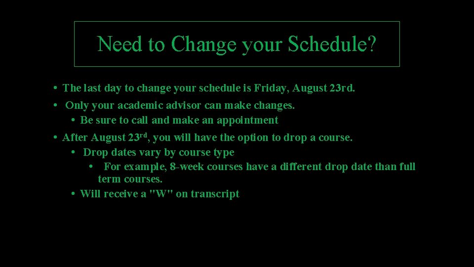 Need to Change your Schedule? • The last day to change your schedule is Need to Change your Schedule? • The last day to change your schedule is