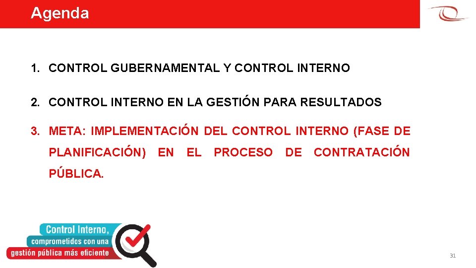 Agenda 1. CONTROL GUBERNAMENTAL Y CONTROL INTERNO 2. CONTROL INTERNO EN LA GESTIÓN PARA