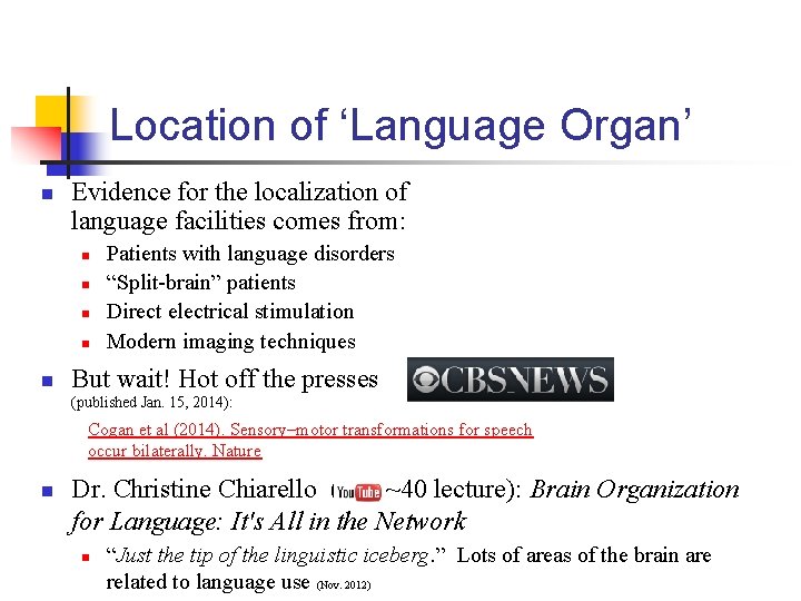 Location of ‘Language Organ’ n Evidence for the localization of language facilities comes from: