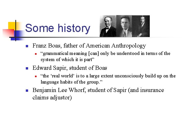 Some history n Franz Boas, father of American Anthropology n n Edward Sapir, student