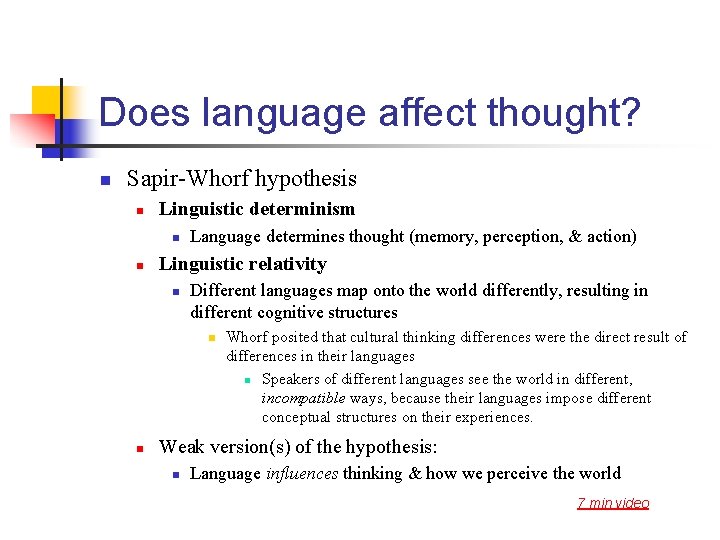 Does language affect thought? n Sapir-Whorf hypothesis n Linguistic determinism n n Language determines