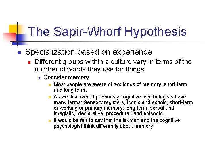 The Sapir-Whorf Hypothesis n Specialization based on experience n Different groups within a culture