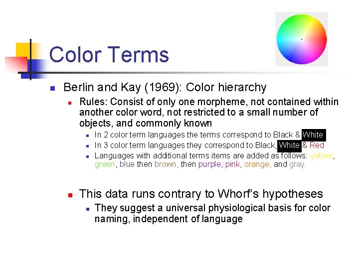 Color Terms n Berlin and Kay (1969): Color hierarchy n Rules: Consist of only