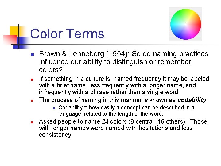 Color Terms n n n Brown & Lenneberg (1954): So do naming practices influence